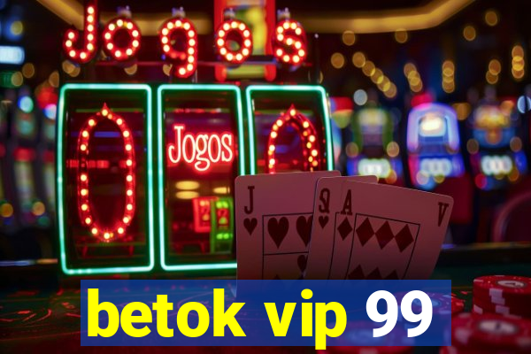 betok vip 99